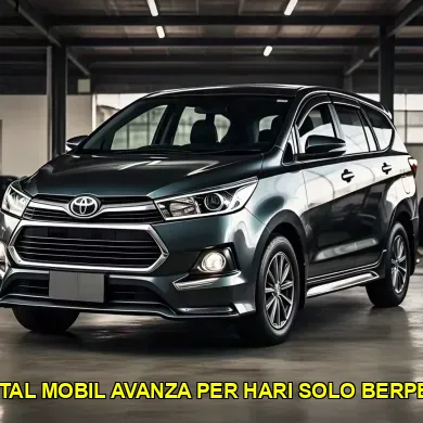 harga rental mobil avanza per hari solo berpengalaman